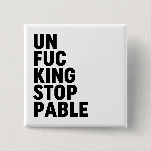 Unfu*kingstoppable 2 Inch Square Button (Front)
