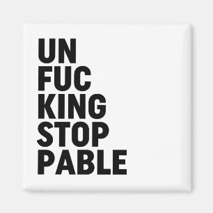 Unfu*kingstoppable Magnet