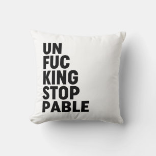 Unfu*kingstoppable Throw Pillow