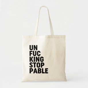Unfu*kingstoppable Tote Bag