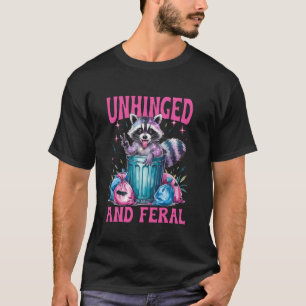 Unhinged and Feral Funny Colourful Racoon Feeling T-Shirt
