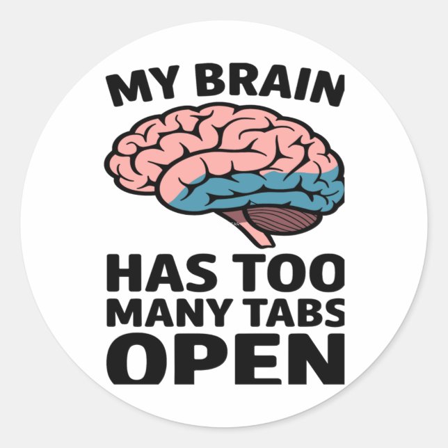 Unhinged Brain - I Have Too Many Tabs Open Sticker (Front)