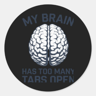 Unhinged - My Brain Has Too Many Tabs Open Classic Round Sticker