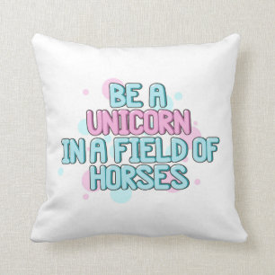 Unicorn   Be A Unicorn In A Field Of Horses Throw Pillow