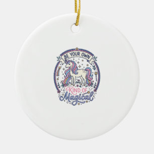 Unicorn Be Your Own Kind of Magical Playful Cute G Ceramic Ornament
