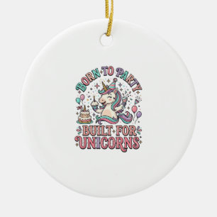 Unicorn Born to Party Built for Unicorns Retro Sty Ceramic Ornament