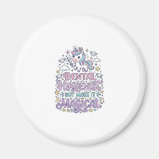 Unicorn Dental Hygienist but Make It Magical Cute  Magnet