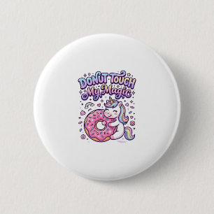 Unicorn Doughnut Touch My Magic Gift Idea Sticker 2 Inch Round Button