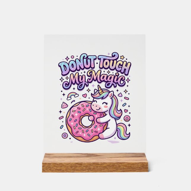 Unicorn Doughnut Touch My Magic Gift Idea Sticker  Acrylic Sign (Front)