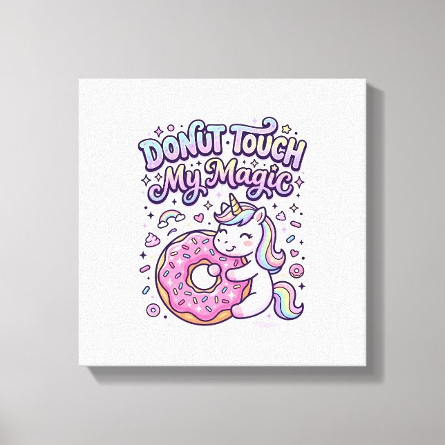 Unicorn Doughnut Touch My Magic Gift Idea Sticker  Canvas Print (Front)