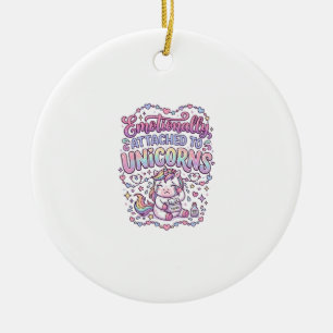 Unicorn Emotionally Attached to Unicorns Original Ceramic Ornament