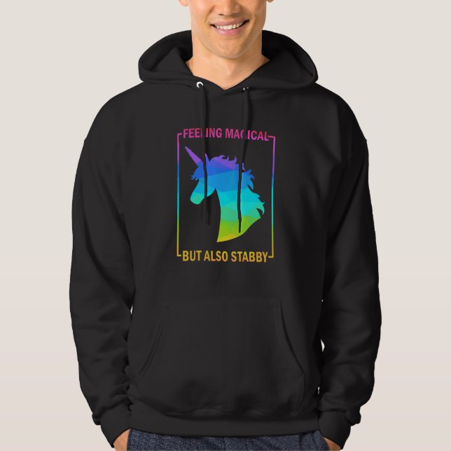 Unicorn Feeling Magical But Also Stabby Hoodie (Front)