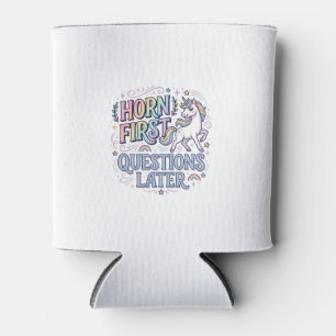 Unicorn Horn First Questions Later Adorable Sticke Can Cooler