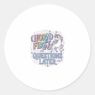 Unicorn Horn First Questions Later Adorable Sticke Classic Round Sticker