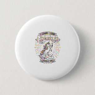 Unicorn I Came I Saw I Sparkled Print Ready Market 2 Inch Round Button