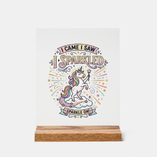 Unicorn I Came I Saw I Sparkled Print Ready Market Acrylic Sign