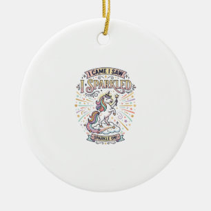 Unicorn I Came I Saw I Sparkled Print Ready Market Ceramic Ornament