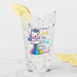 Unicorn I Didn't Fart My Butt Blew You A Kiss Glass