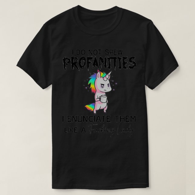 Unicorn I Dont SProfanities I Enunciate Them  T-Shirt (Design Front)