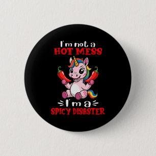 Unicorn I'm Not A Hot Mess I'm A Scy Disaster 2 Inch Round Button