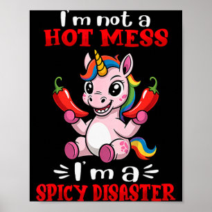 Unicorn I'm Not A Hot Mess I'm A Scy Disaster  Poster