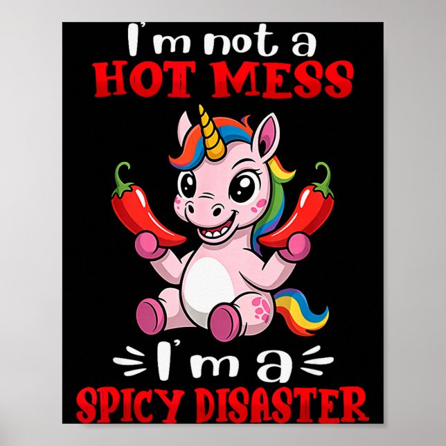 Unicorn I'm Not A Hot Mess I'm A Scy Disaster  Poster (Front)