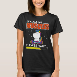 Unicorn Installing Muscles Please Wait Funny Fitne T-Shirt