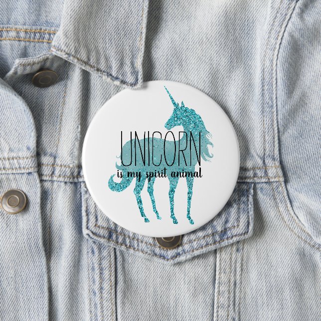 Unicorn is my spirit animal 4 inch round button (In Situ)