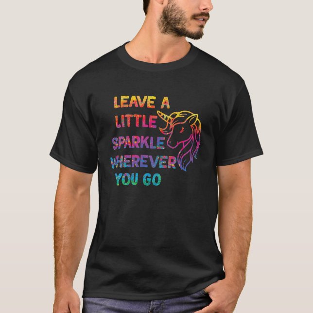 Unicorn leave a little sparkle wherever you go T-Shirt (Front)