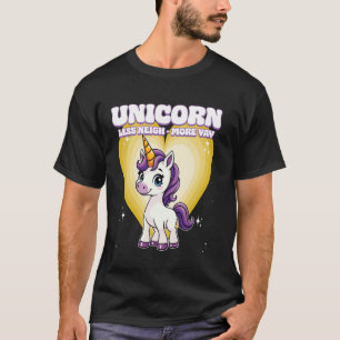 Unicorn Less Neigh More Yay Unicorn T-Shirt