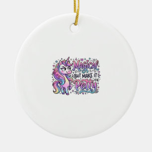 Unicorn Magical but Make It Petty Gift Idea Typogr Ceramic Ornament