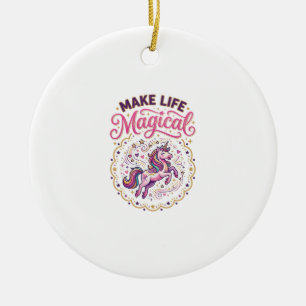 Unicorn Make Life Magical POD Ready White Backgrou Ceramic Ornament