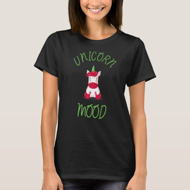 Unicorn Mood  6 T-Shirt (Front)