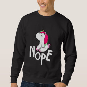 Unicorn Nope No Unicorns Sweatshirt