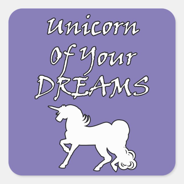 Unicorn Of Your Dreams (White) Square Sticker (Front)