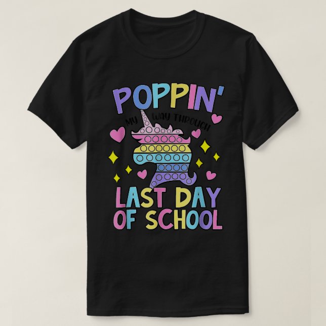 Unicorn Poppin' My Way Through Last Day Of School  T-Shirt (Design Front)