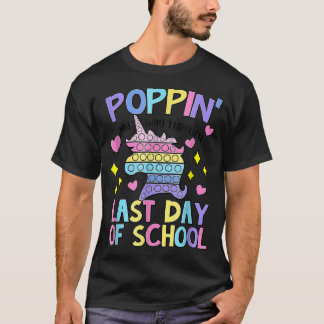 Unicorn Poppin' My Way Through Last Day Of School  T-Shirt
