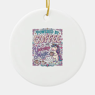 Unicorn Powered by Coffee and Unicorn Magic Colorf Ceramic Ornament