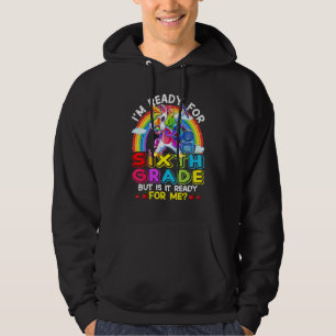 Unicorn Rainbow Is It Ready For Me I'm Ready For 6 Hoodie