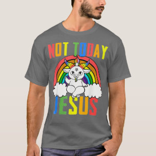 Unicorn Rainbow Not Today Jesus funny gifts  T-Shirt