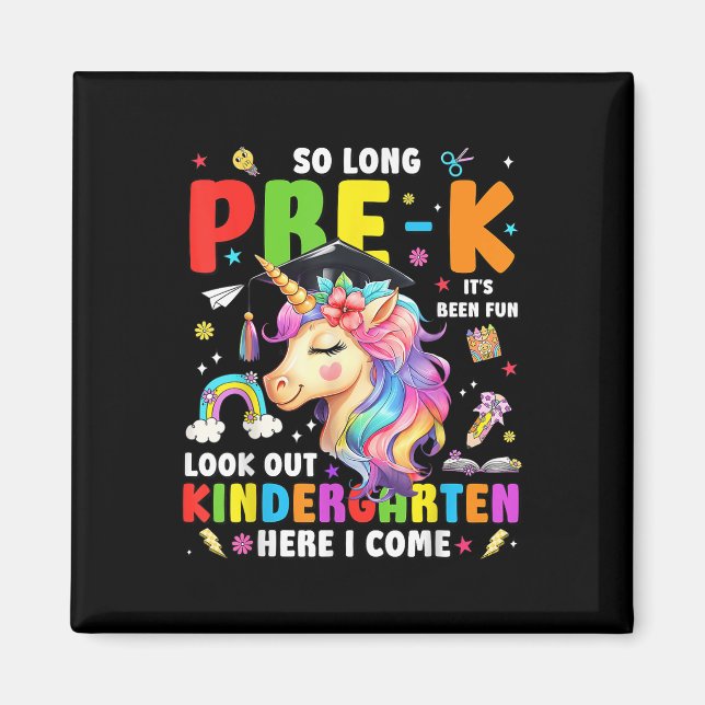 Unicorn So Long Pre K Graduation Kindergarten Here Magnet (Front)
