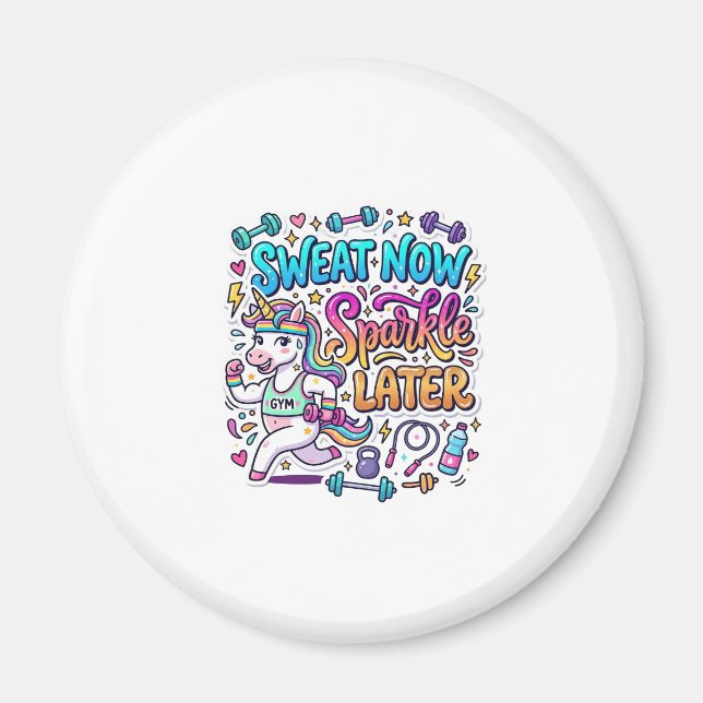 Unicorn Sweat Now Sparkle Later Gift Idea Vector D Magnet (Front)