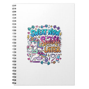 Unicorn Sweat Now Sparkle Later Gift Idea Vector D Notebook