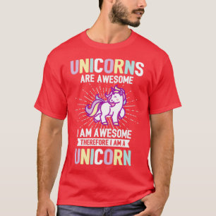 Unicorns Are Awesome I am a Unicorn T-Shirt