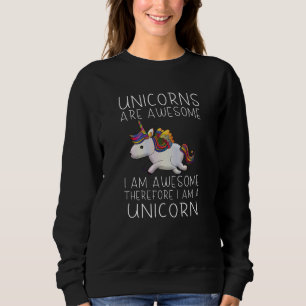 Unicorns are awesome - I am awesome Sweatshirt