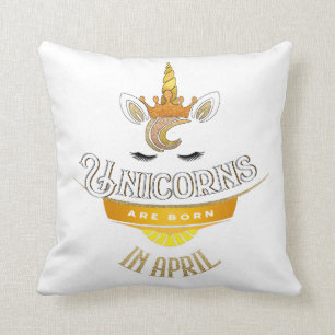 Unicorns Are Born In April, Birthday Unicorn Throw Pillow