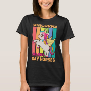 Unicorns Are Just Gay Horses Gay Lesbian Transgend T-Shirt