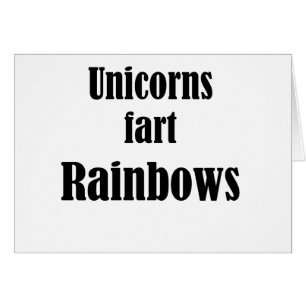Unicorns fart rainbows