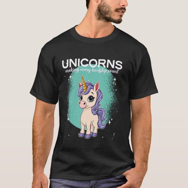 Unicorns Making Every Hoofstep Count Unicorn T-Shirt (Front)