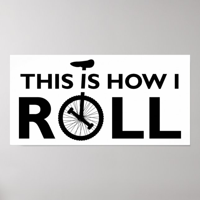 Unicycle How I Roll Funny Poster (Front)